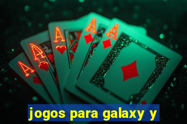 jogos para galaxy y